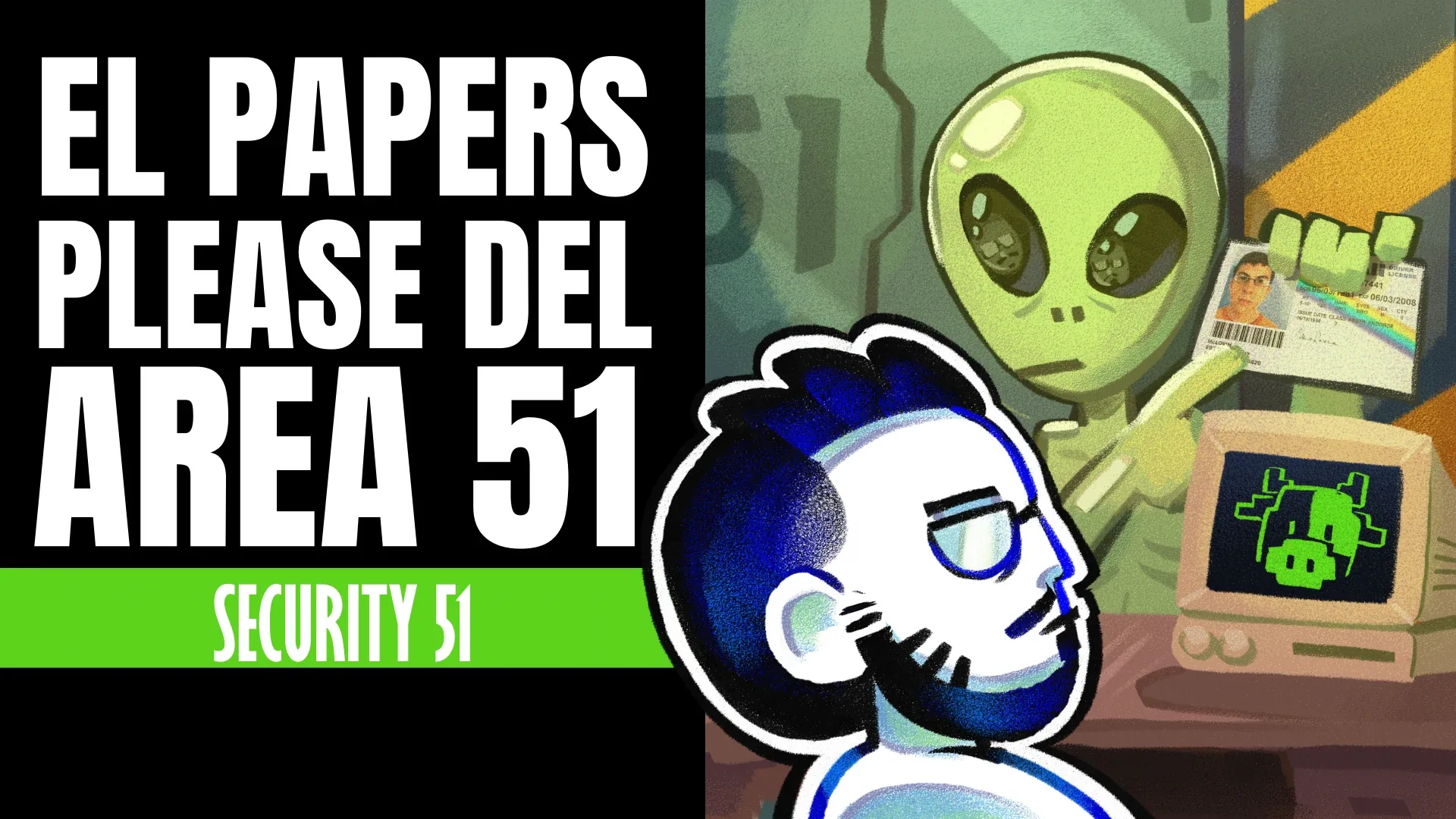 YouTube thumbnail: a border guard checking an alien’s papers, headlined “El Papers Please del Área 51”